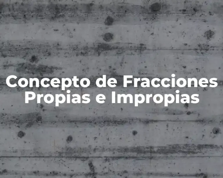 Concepto de Fracciones Propias e Impropias