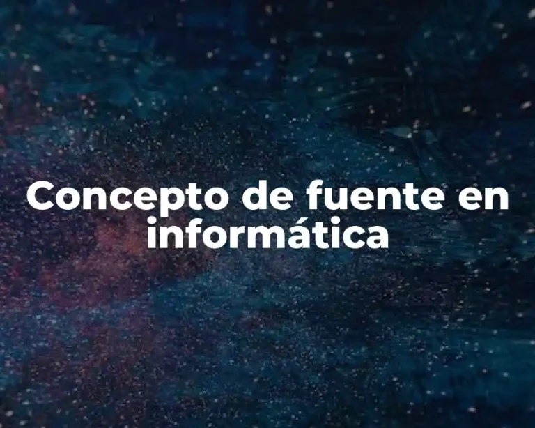 Concepto de fuente en informática