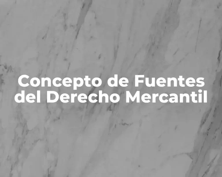 Concepto de Fuentes del Derecho Mercantil