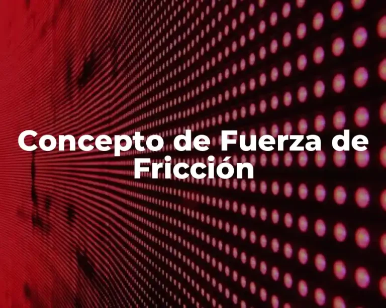 Concepto de Fuerza de Fricción