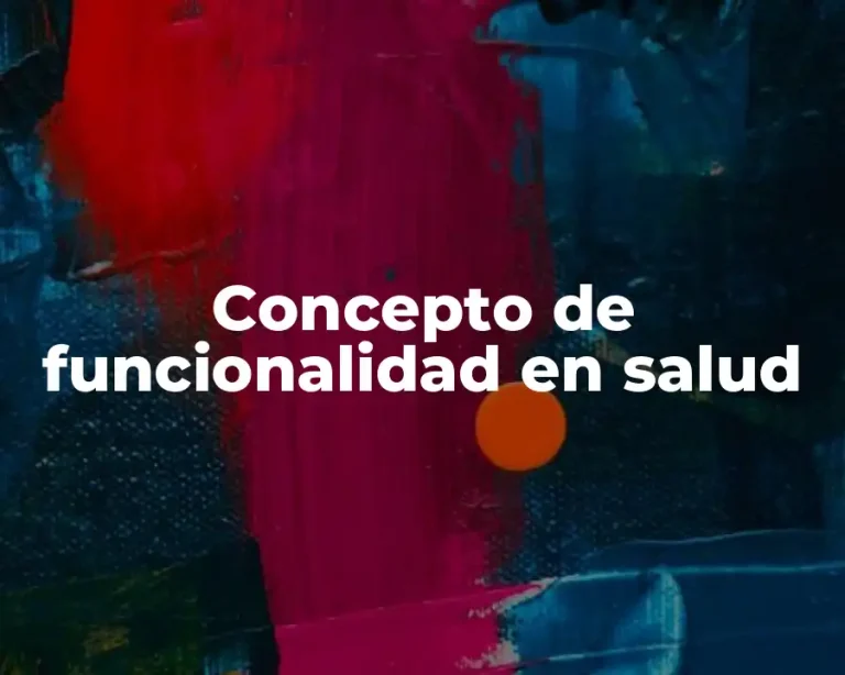 Concepto de funcionalidad en salud