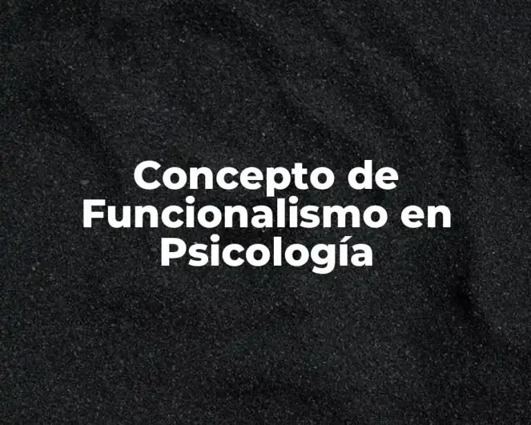 Concepto de Funcionalismo en Psicología