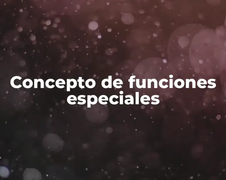 Concepto de funciones especiales