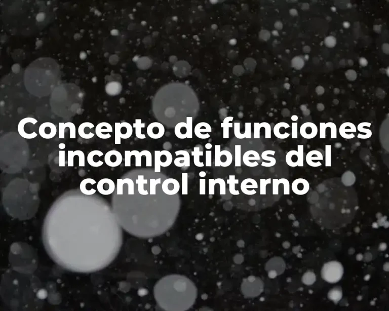 Concepto de funciones incompatibles del control interno