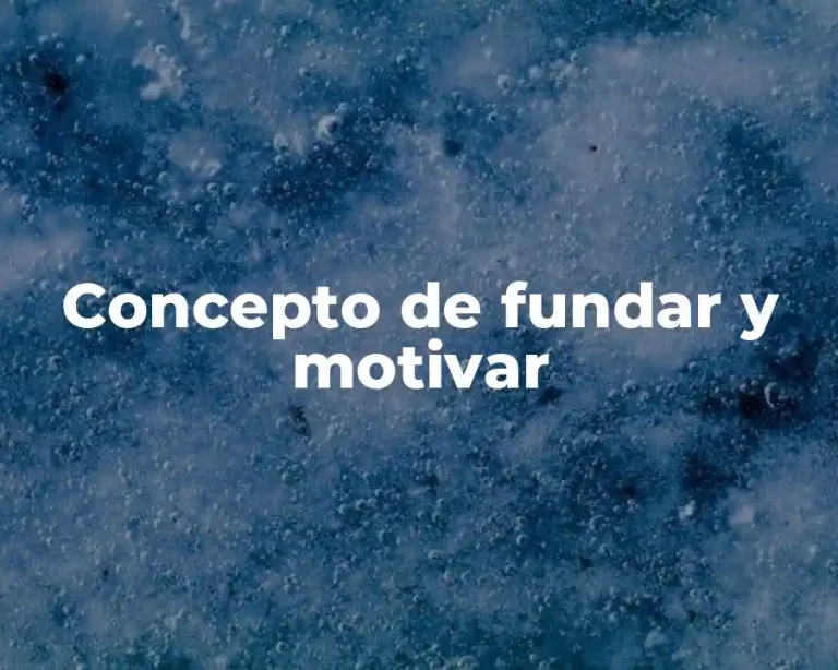 Concepto de fundar y motivar