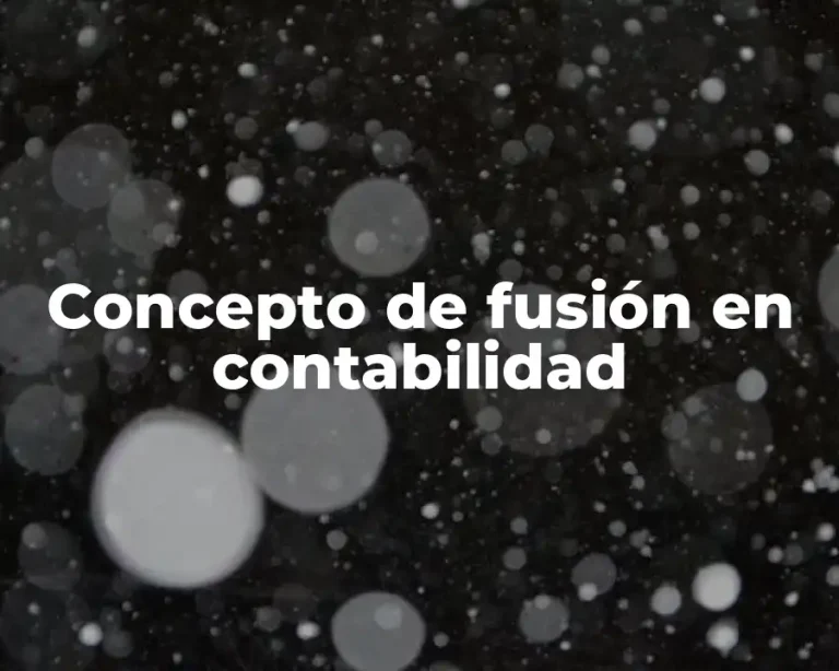Concepto de fusión en contabilidad