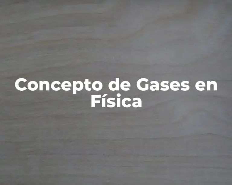 Concepto de Gases en Física