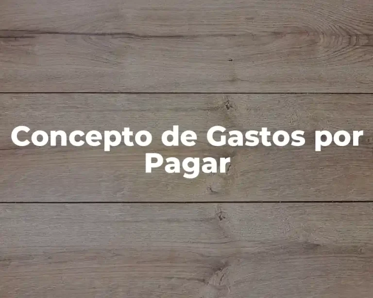 Concepto de Gastos por Pagar
