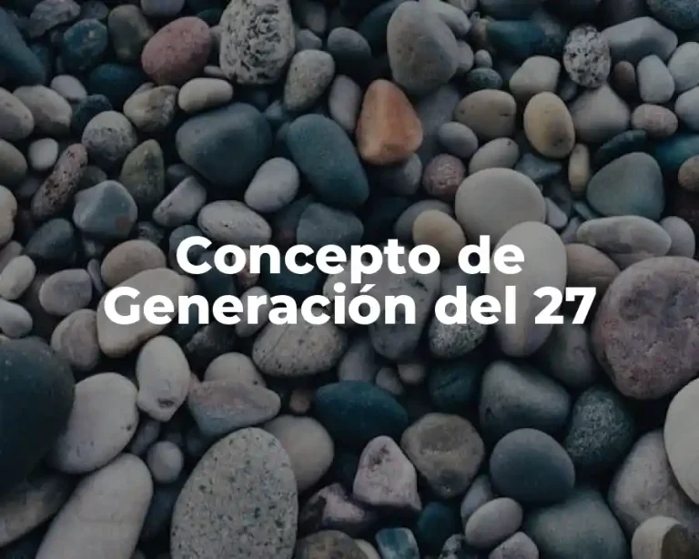 Concepto de Generación del 27
