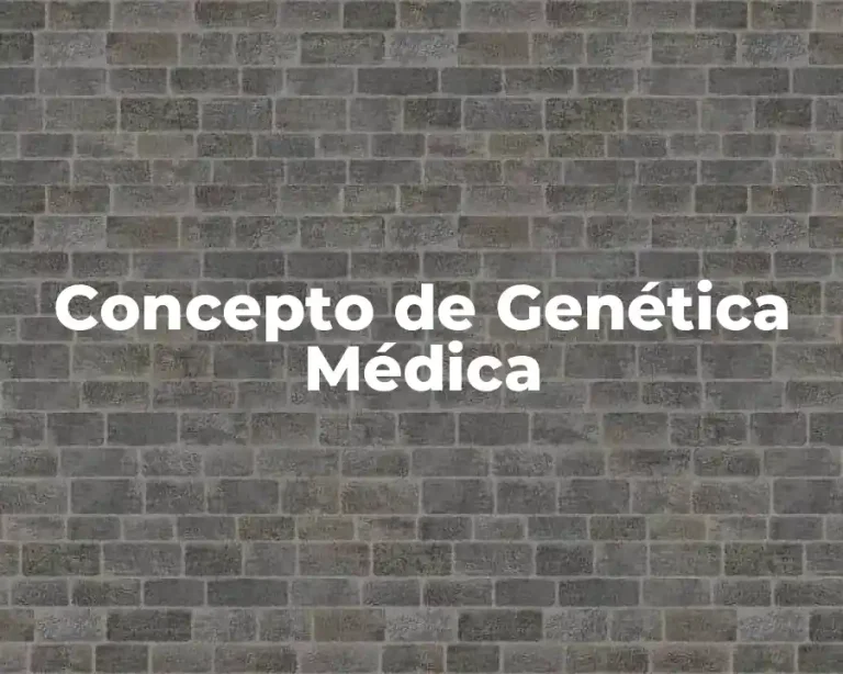 Concepto de Genética Médica