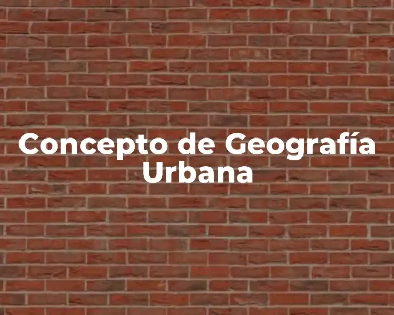Concepto de Geografía Urbana