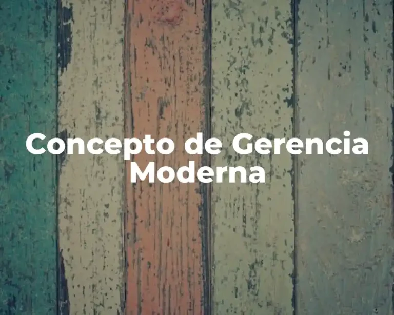 Concepto de Gerencia Moderna
