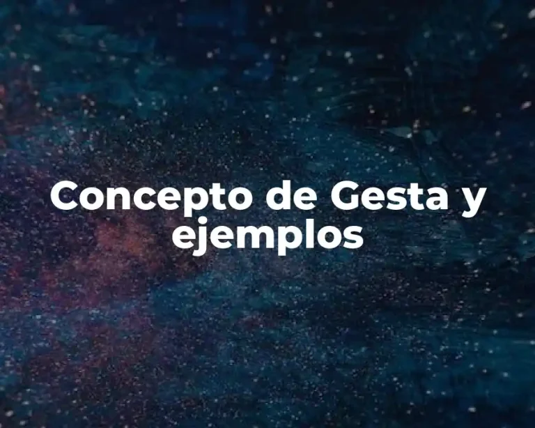 Concepto de Gesta y ejemplos