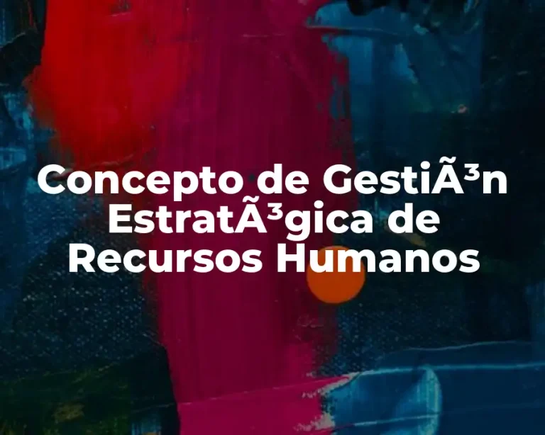 Concepto de GestiÃ³n EstratÃ³gica de Recursos Humanos