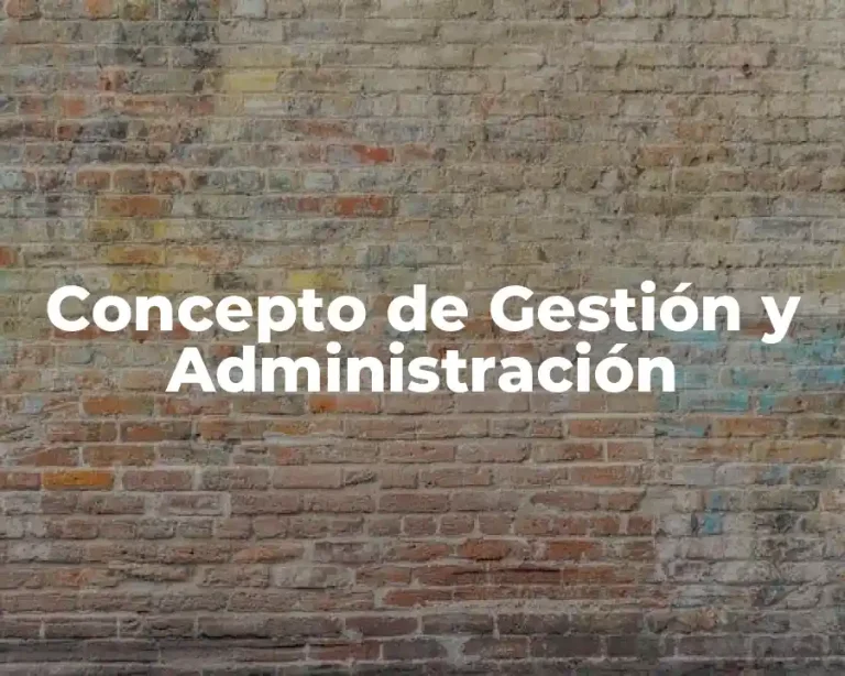 Concepto de Gestión y Administración