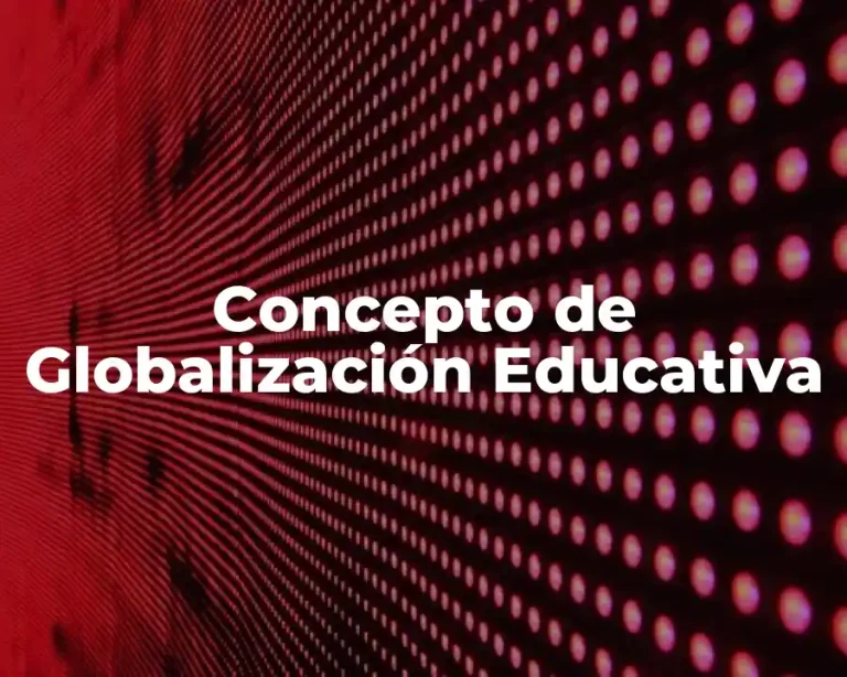 Concepto de Globalización Educativa