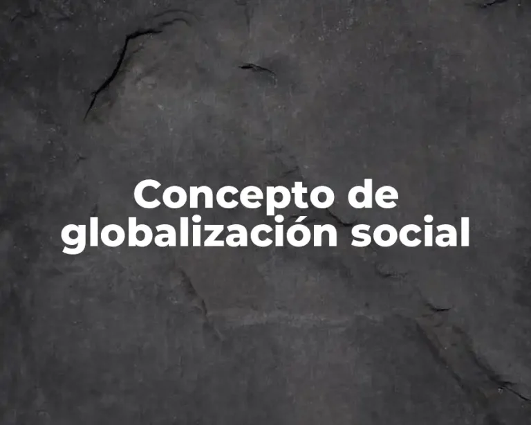 Concepto de globalización social