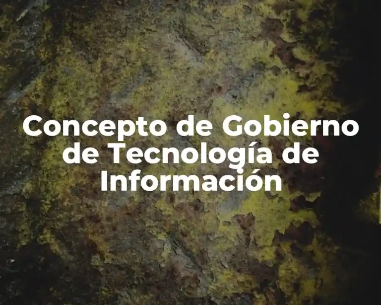 Concepto de Gobierno de Tecnología de Información