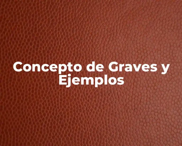 Concepto de Graves y Ejemplos