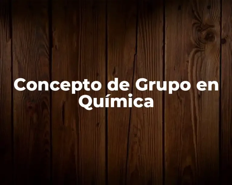 Concepto de Grupo en Química