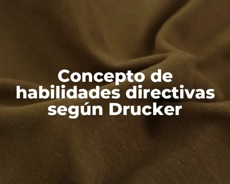 Concepto de habilidades directivas según Drucker