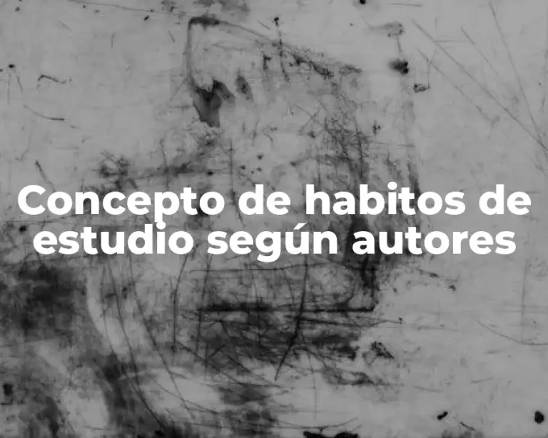 Concepto de habitos de estudio según autores