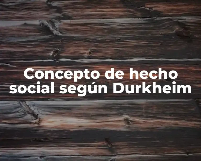 Concepto de hecho social según Durkheim
