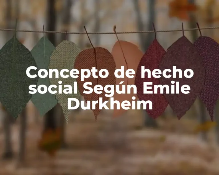 Concepto de hecho social Según Emile Durkheim