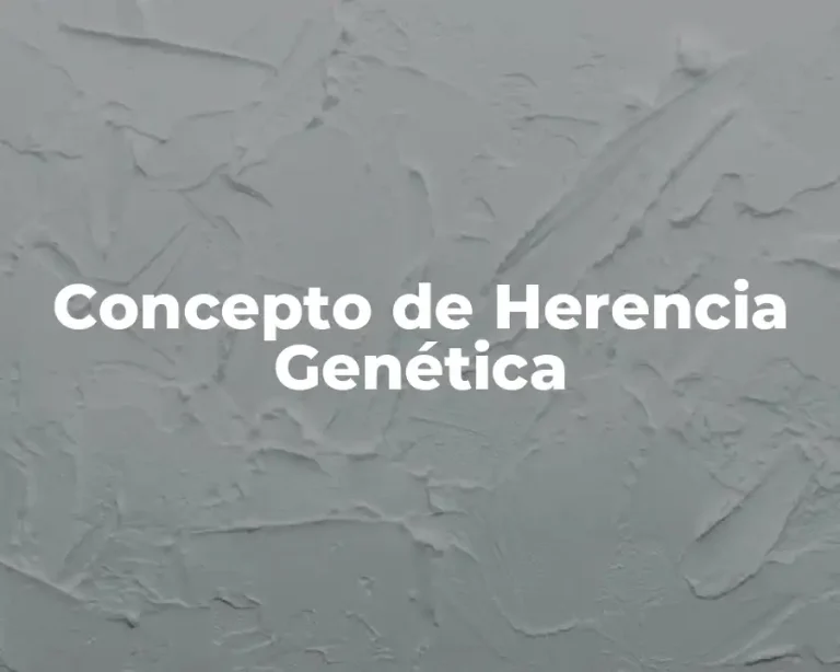 Concepto de Herencia Genética