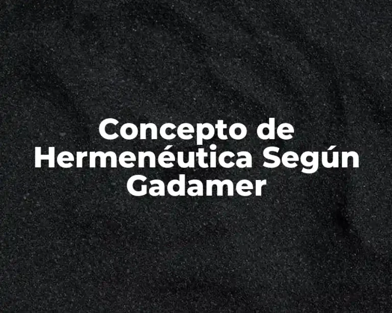 Concepto de Hermenéutica Según Gadamer