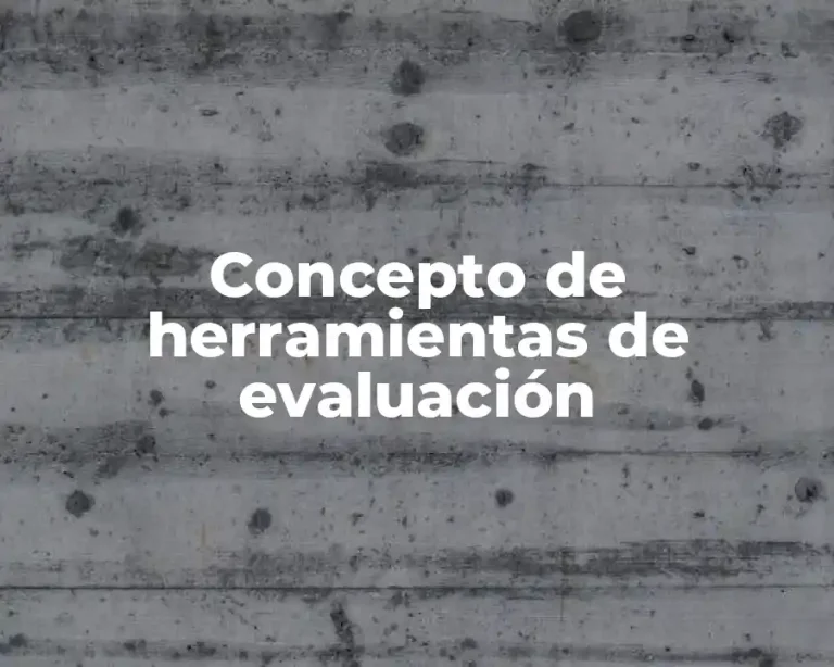 Concepto de herramientas de evaluación