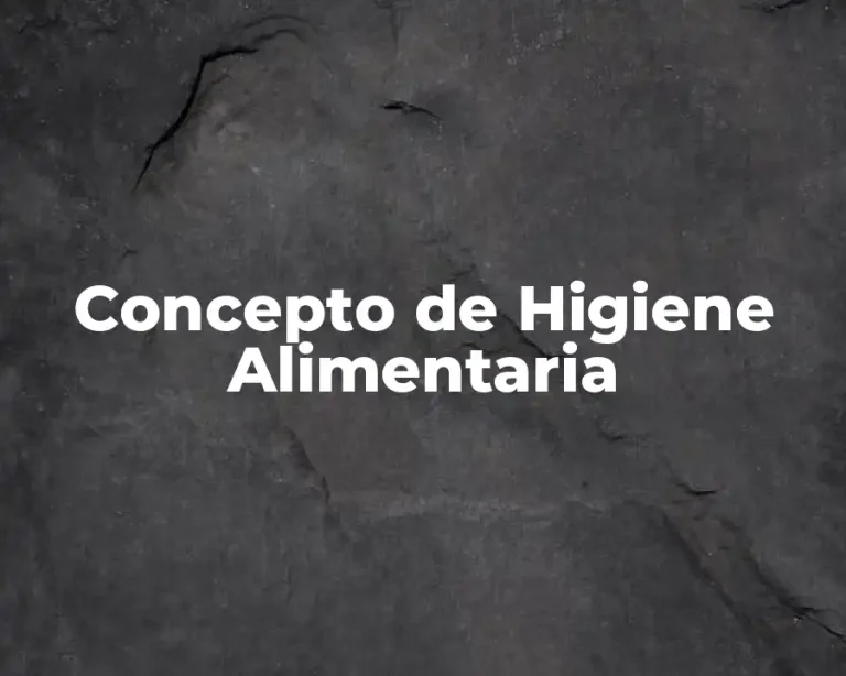 Concepto de Higiene Alimentaria