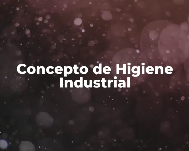 Concepto de Higiene Industrial