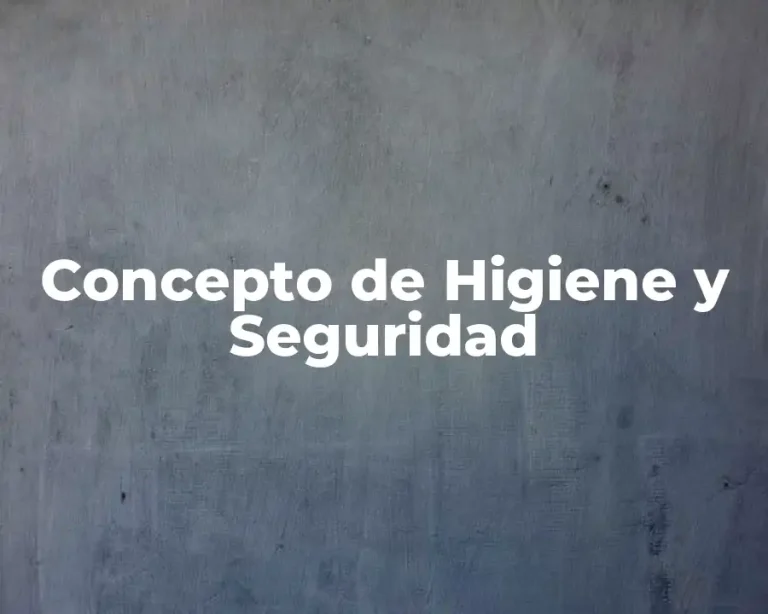 Concepto de Higiene y Seguridad