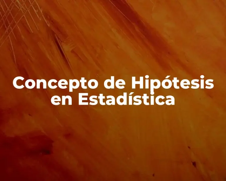 Concepto de Hipótesis en Estadística
