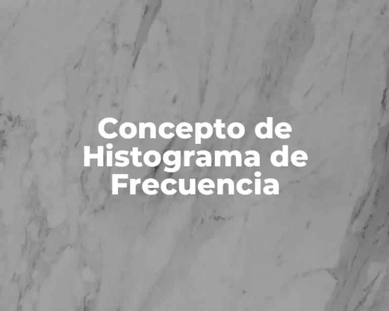 Concepto de Histograma de Frecuencia