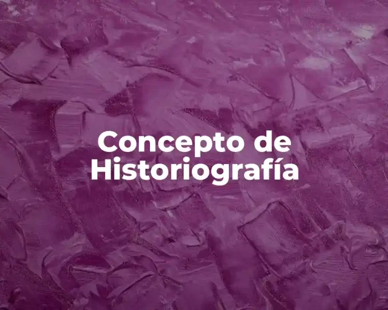 Concepto de Historiografía