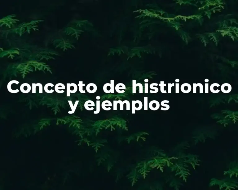 Concepto de histrionico y ejemplos