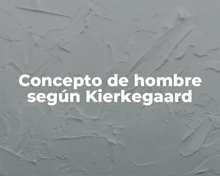 Concepto de hombre según Kierkegaard