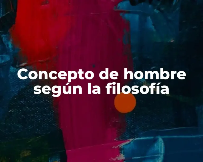 Concepto de hombre según la filosofía