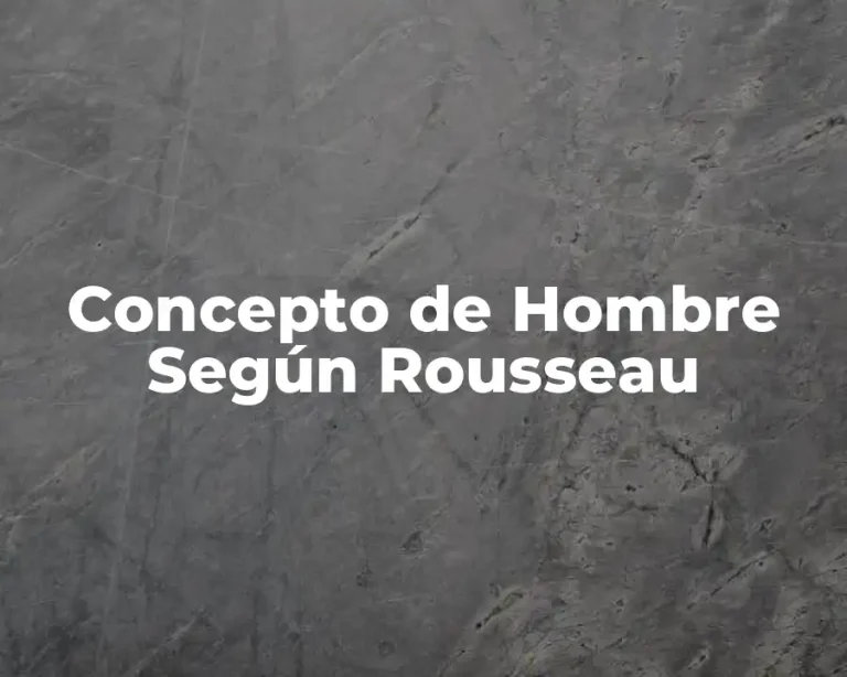 Concepto de Hombre Según Rousseau