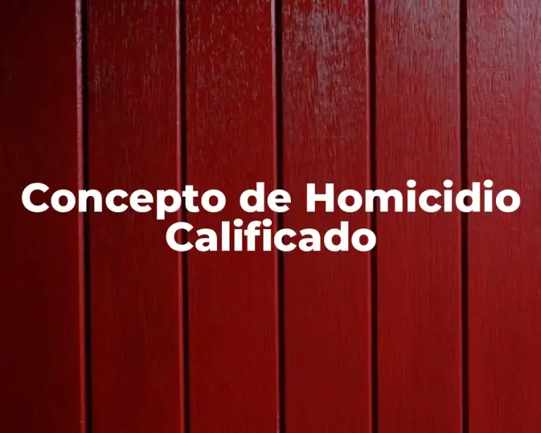 Concepto de Homicidio Calificado