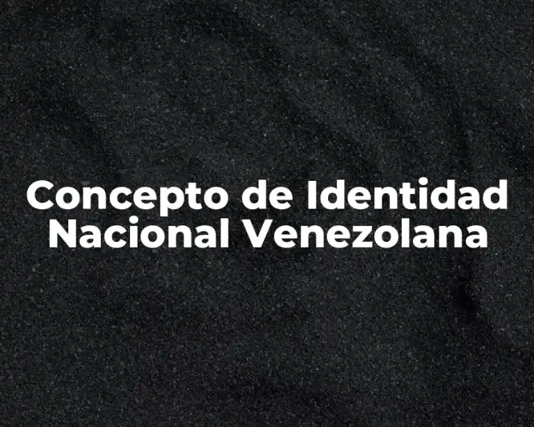 Concepto de Identidad Nacional Venezolana