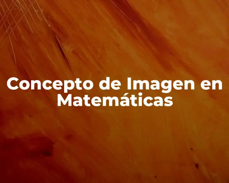 Concepto de Imagen en Matemáticas
