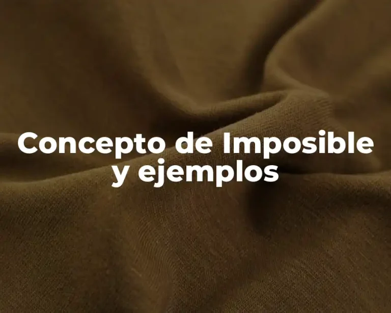 Concepto de Imposible y ejemplos