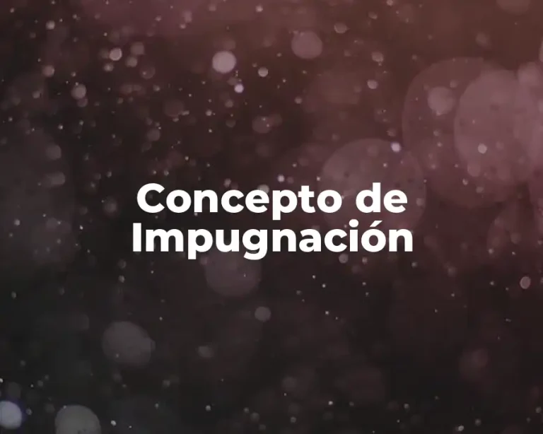 Concepto de Impugnación