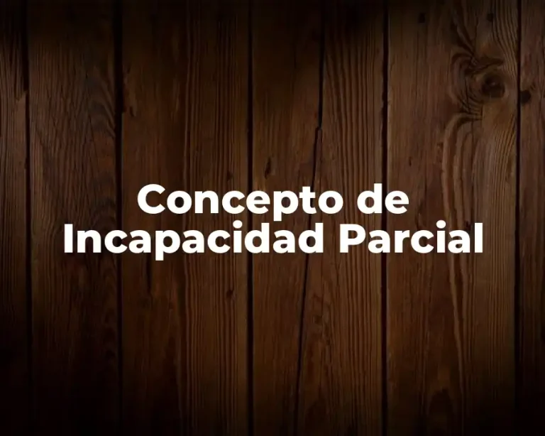 Concepto de Incapacidad Parcial