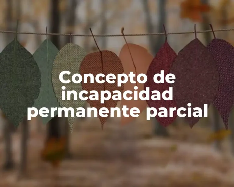 Concepto de incapacidad permanente parcial
