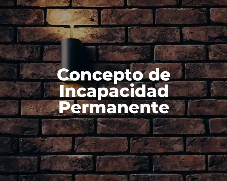 Concepto de Incapacidad Permanente