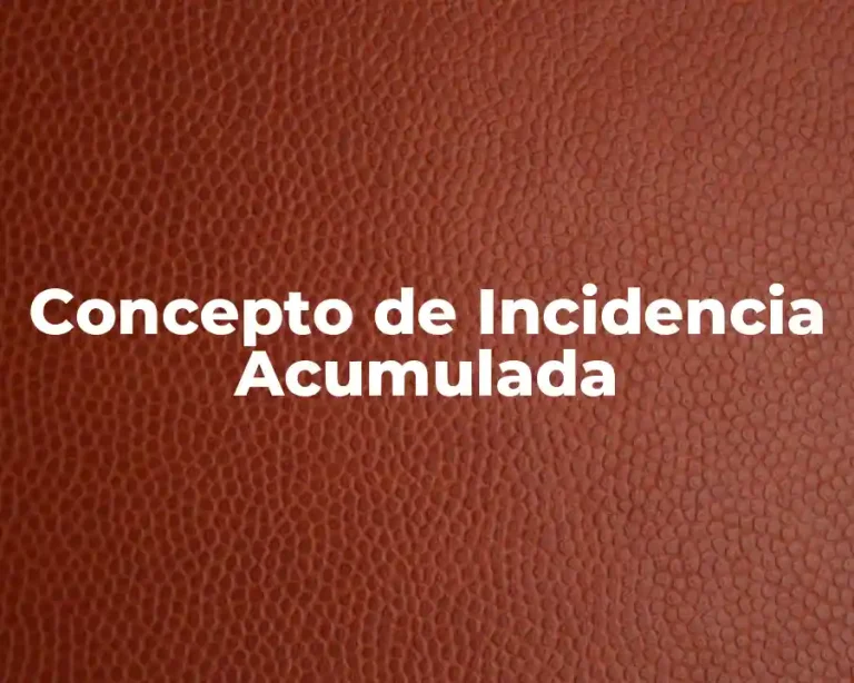 Concepto de Incidencia Acumulada